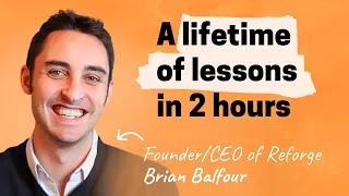 Brian Balfour: 10 lessons on career, growth, and life