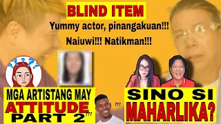 Mga May Attitude na  Artista Part 2 | Sino si MAHARLIKA? Yummy actor pinangakuan, Naiuwi, Natikman!