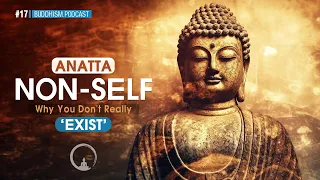 Anattā: What is Non-Self? - Why You Don't Really Exist? | Buddhism Explained