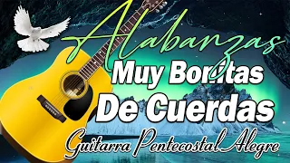 Los Alabanzas Que ALIMENTARÁN TU FE 💯 Musica Cristiana Antigua De Cuerda Gloria Sea A Dios 🎸