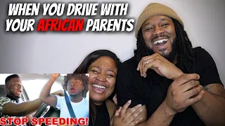 WHY IS THIS SO RELATABLE? American Couple Reacts "When You Drive With Your African Parents"