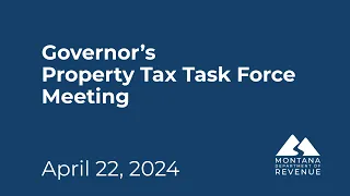 Governor's Property Tax Task Force Meeting 04-22-2024