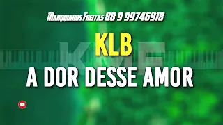 KLB A Dor Desse Amor Karaokê