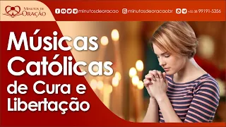 MÚSICAS CATÓLICAS DE CURA E LIBERTAÇÃO