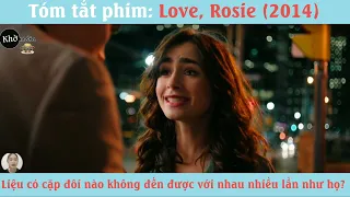 REVIEW PHIM(LOVE ROSIE - BỒNG BỘT TUỔI TRẺ) khi yêu mà không thể bày tỏ tình cảm kết cục sẽ ra sao.