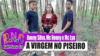 A Virgem no Piseiro - Donny Silva, Mc Henny e Mc Lya - BalletNossaCor - CoreografiaBNC