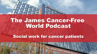 Podcast: How social workers help cancer patients before, during and after treatment
