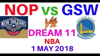 NOP vs GSW Dream 11 NBA Basketball 1 May 2018 Predictions GOLDEN STATE WARRIORS VS NEW ORLEANS