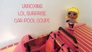 UNBOXING LOL SURPRISE CAR-POOL COUPE!!! | LOL Surprise GLITTER CREW