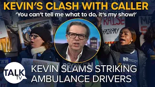 Watch Kevin's furious clash with a caller who challenges him to work as an ambulance driver