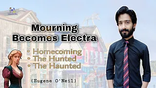 Mourning Becomes Electra | Eugene O'Neil | Urdu/Hindi Summary | Themes | Symbolism | Characters