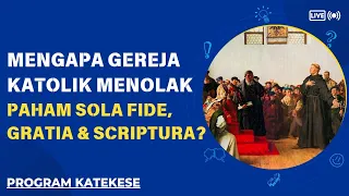 Orang Katolik wajib tahu‼️Alasan Gereja Katolik tak imani Sola Fide, Gratia & Scriptura | Katekese