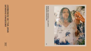 Anoushka Shankar - What Will We Remember? (Official Audio)