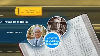 Romanos 11:34-12:5 | A Través de la Biblia