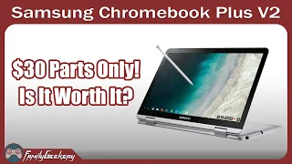 $30 Samsung Chromebook Plus v2 !  Can I fix it? Can I use it?