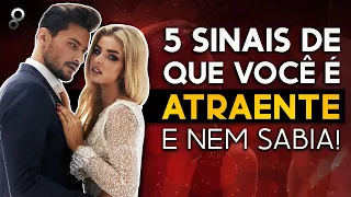 5 SINAIS DE QUE VOCÊ É ATRAENTE E NEM SABIA