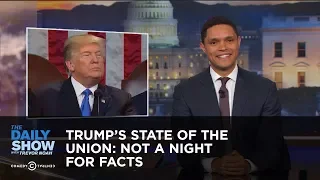 Trump's State of the Union: Not a Night for Facts | The Daily Show