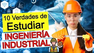 ¿ESTUDIAR INGENIERÍA INDUSTRIAL? | 10 VERDADES IMPORTANTES SOBRE ESTUDIAR INGENIERÍA INDUSTRIAL