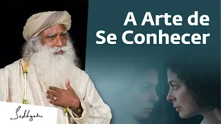 Conhecendo a Si Mesmo, Por Dentro e Por Fora | Sadhguru Português