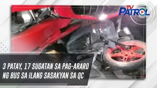 3 patay, 17 sugatan sa pag-araro ng bus sa ilang sasakyan sa QC | TV Patrol