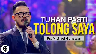 Tuhan Pasti Tolong Saya | Khotbah Ps. Michael Gunawan | GSJS Online