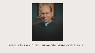 Todos vão para o céu, mesmo não sendo Católicos?! Responde o Pe. Paulo Ricardo.