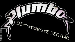 Plumbo - Det største jeg har