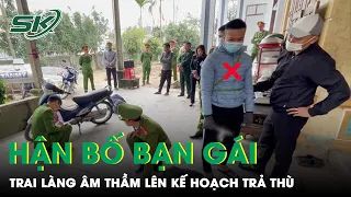 Bi Kịch Khi Bố Vợ Tương Lai Ngăn Cản Tình Yêu, Muốn Con Gái Lấy Chồng Sớm  | SKĐS