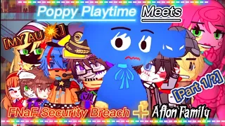 [Part 1]FNAF Security Breach(+Afton Family)Meets Poppy Playtime || OLD AU ||FNAF x Poppy Playtime|GC