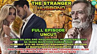 FULL EPISODE UNCUT | THE STRANGER HUSBAND | Lourd tv