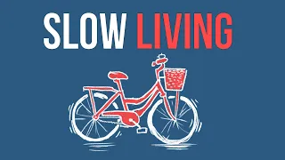 The Philosophy Of Slow Living | Live More By Slowing Down