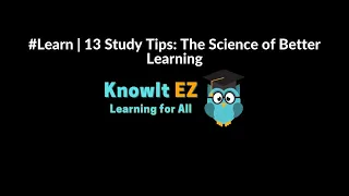 #Learn | 13 Study Tips: The Science of Better Learning