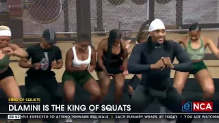 Dlamini is the king of squats