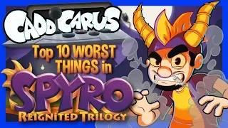 [OLD] Top 10 WORST Things in Spyro Reignited Trilogy! - Caddicarus