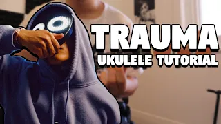 Trauma - BoyWithUke (Ukulele Tutorial)