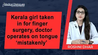 Kerala girl taken in for finger surgery, doctor operates on tongue ‘mistakenly’