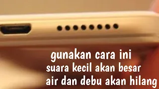 suara untuk membersihkan speaker hp yang kemasukan air suara kecil dan tersumbat debu