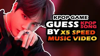 KPOP GAME | GUESS KPOP SONG BY X5 SPEED MV #1