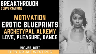 Ep 18 Going Deep with Dr Jae West PhD: Understanding your Erotic blue prints & Motivation