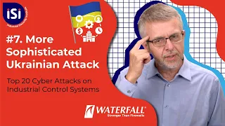 More Sophisticated Ukraine Attack | The Top 20 Cyber Attacks on Industrial Control Systems #7 | iSi