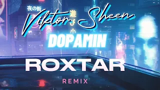 Viktor Sheen - Dopamin (ROXTAR REMIX)