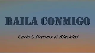 Carla’s Dreams & Blacklist – Baila Conmigo (Versuri/Lyrics)