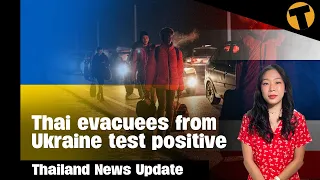 Thailand News Update | Thai evacuees from Ukraine test positive