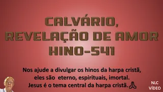 CALVARIO REVELAÇÃO DE AMOR   HINO 541 HARPA CRISTÃ