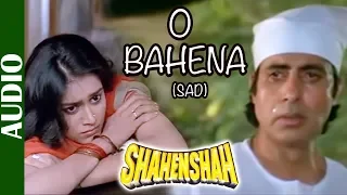 O Bahena - Sad | Shahenshah | Amitabh Bachchan, Meenakshi Seshadri | Mohd Aziz | 90's Evergreen Song