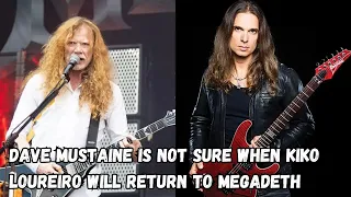 DAVE MUSTAINE Is Not Sure When KIKO LOUREIRO Will Return To MEGADETH