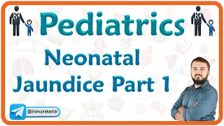 Neonatal Jaundice Part 1 : Pediatrics