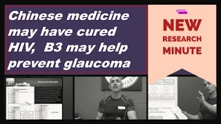 Chinese medicine may have cured HIV,  B3 may help prevent glaucoma 💠