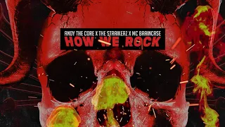 Andy The Core x The Straikerz feat. MC Braincase - HOW WE ROCK [UPTEMPO HARDCORE]