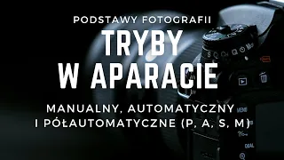 PODSTAWY FOTOGRAFII - TRYBY W APARACIE, PASM